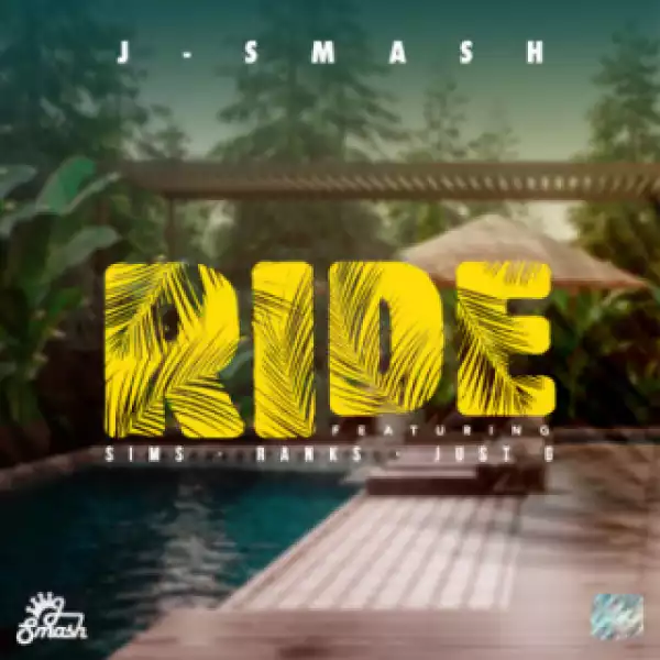 J-Smash - Ride ft. Sims, Ranks & Just G